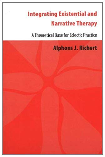 Image for Integrating Existential & Narrative Therapy: A Theoretical Base for Eclectic Practice