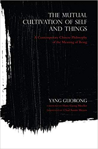 Image for The Mutual Cultivation of Self and Things: A Contemporary Chinese Philosophy of the Meaning of Being (World Philosophies)