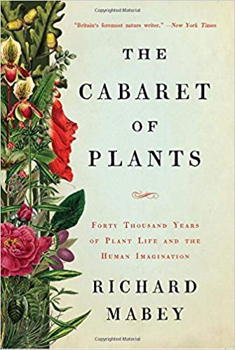 Image for The Cabaret of Plants: Forty Thousand Years of Plant Life and the Human Imagination