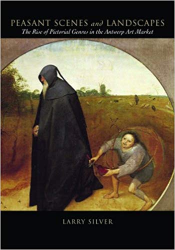Image for Peasant Scenes and Landscapes: The Rise of Pictorial Genres in the Antwerp Art Market