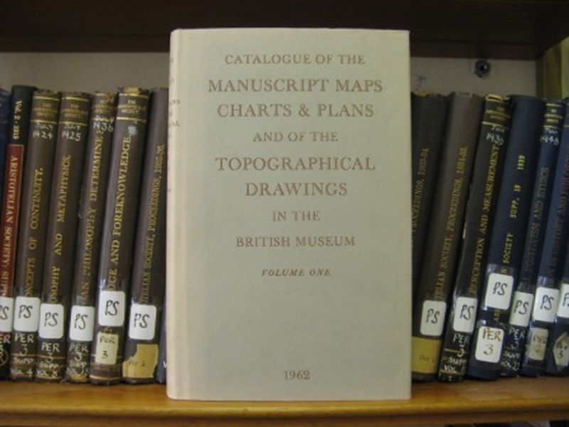 Image for Catalogue of the Manuscript Maps, Charts, and Plans, and of the Topographical Drawings in the British Museum; Volume I