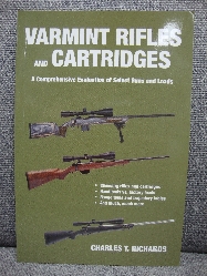 Image for Varmint Rifles and Cartridges: A Comprehensive Evaluation of Select Guns and Loads