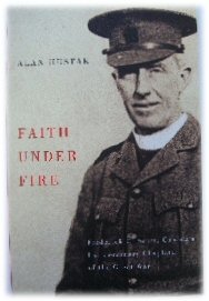 Image for Faith Under Fire: Frederick C. Scott, Canada's Extraordinary Chaplain of the Great War