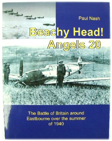 Image for Beachy Head! Angels 20: The Battle of Britain Around Eastbourne Over the Summer of 1940