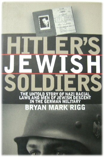 Image for Hitler's Jewish Soldiers: The Untold Story of Nazi Racial Laws and Men of Jewish Descent in the German Military