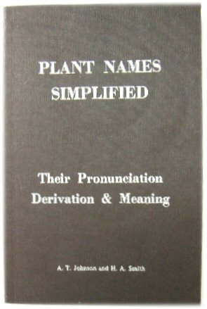 Image for Plant Names Simplified: Their Pronunciation Derivation & Meaning