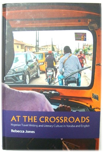 Image for At the Crossroads: Nigerian Travel Writing and Literary Culture in Yoruba and English