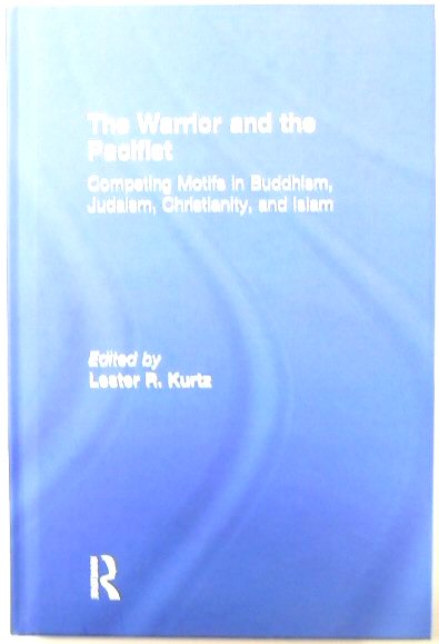 The Warrior and the Pacifist: Competing Motifs in Buddhism, Judaism,  Christianity, and Islam