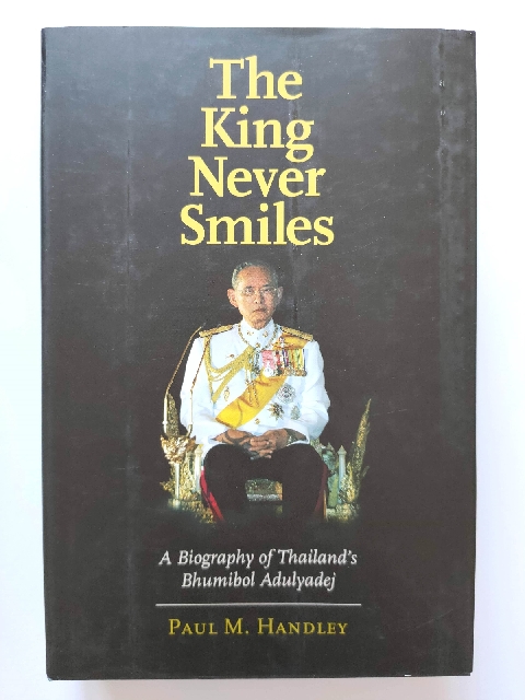 Image for The King Never Smiles: A Biography of Thailand's Bhumibol Adulyadej