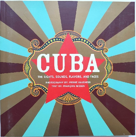 Image for Cuba: The Sights, Sounds, Flavors, and Faces