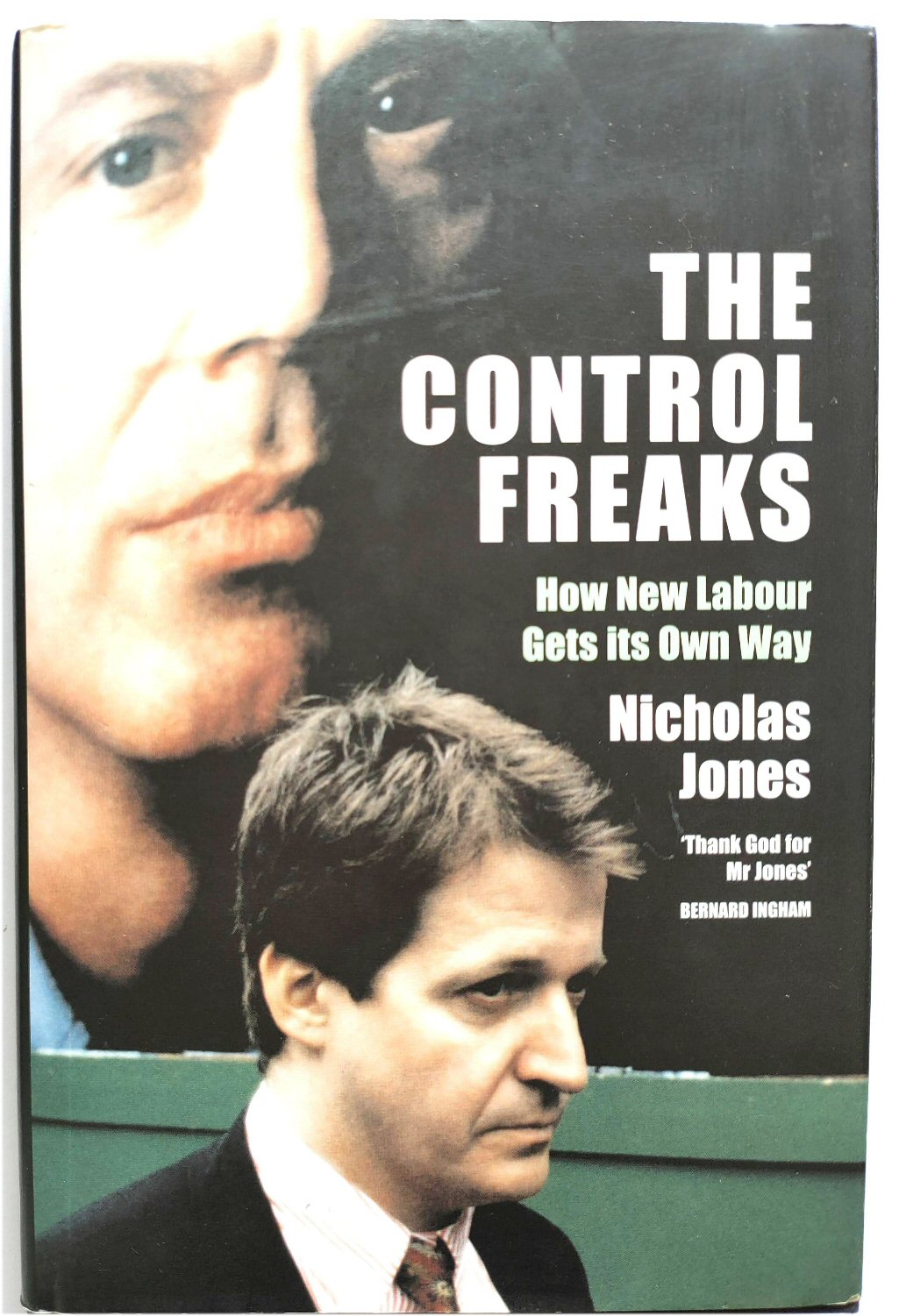 The Control Freaks How New Labour Gets Its Own Way