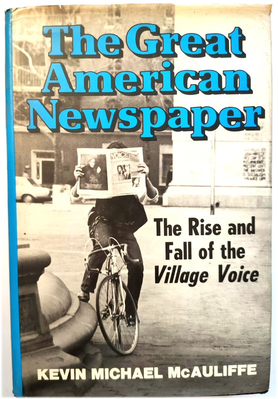 Image for The Great American Newspaper: The Rise and Fall of the Village Voice