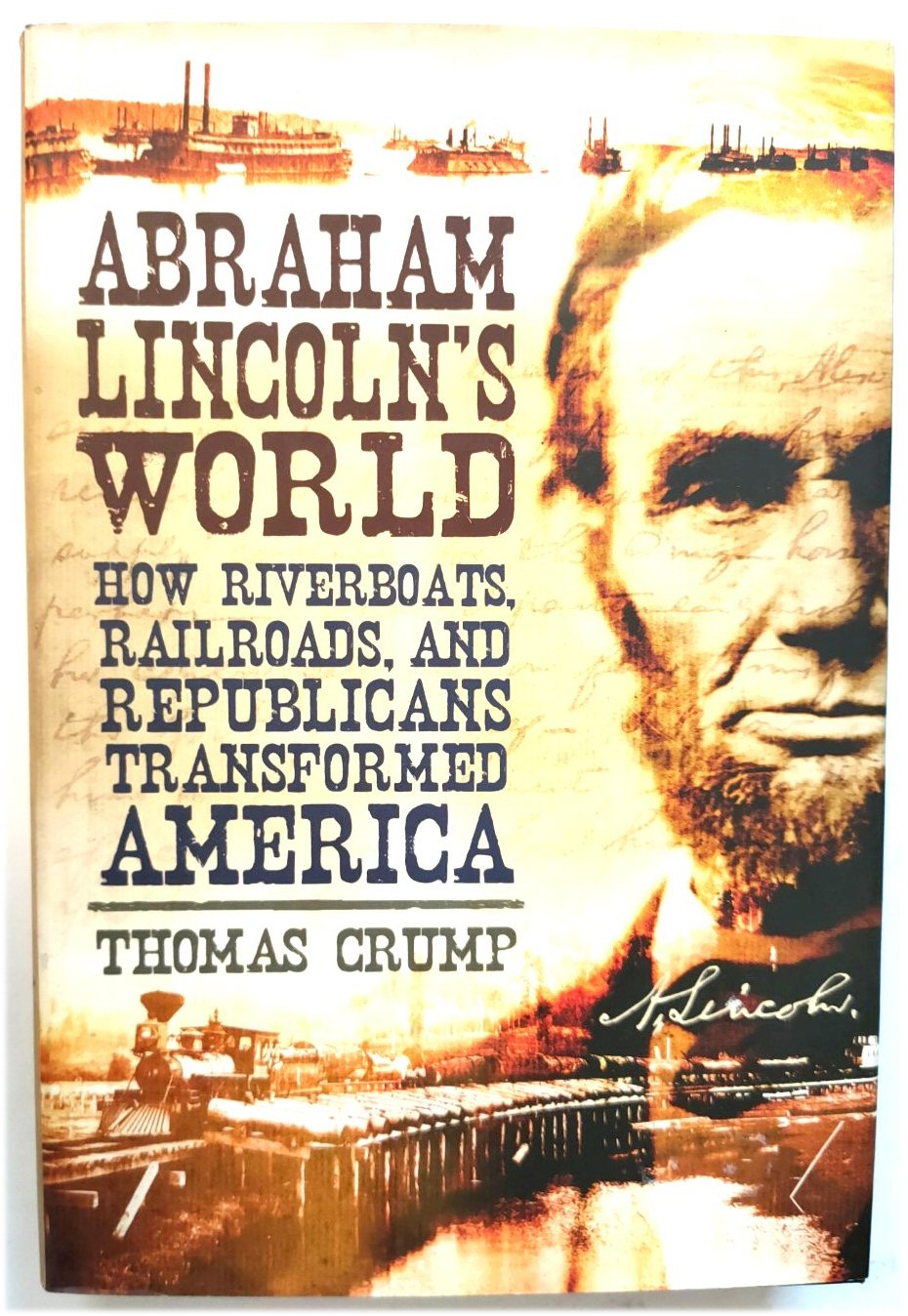 Image for Abraham Lincoln's World: How Riverboats, Railroads, and Republicans Transformed America