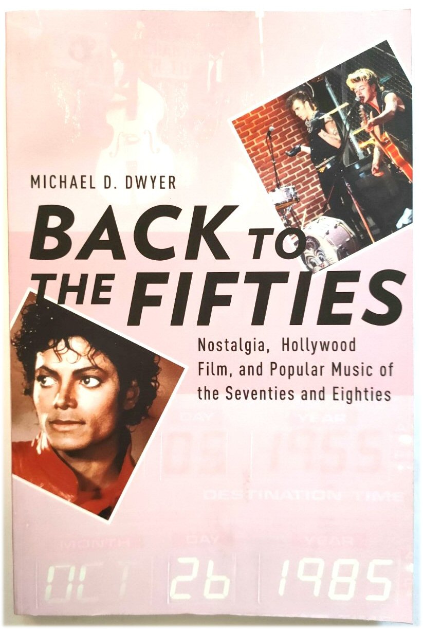 Image for Back to the Fifties: Nostalgia, Hollywood Film, and Popular Music of the Seventies and Eighties