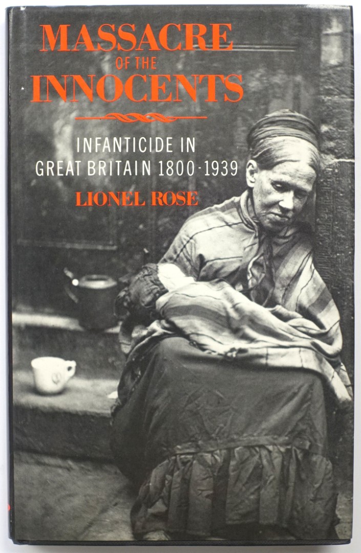 Massacre of the Innocents: Infanticide in Great Britain, 1800-1939